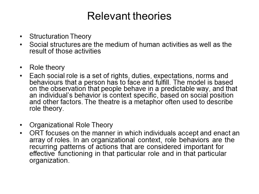 Relevant theories Structuration Theory Social structures are the medium of human activities as well